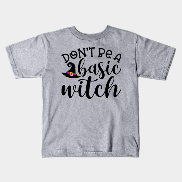 Don't Be A Basic Witch Halloween Cute Funny Kids T-Shirt by GlimmerDesigns